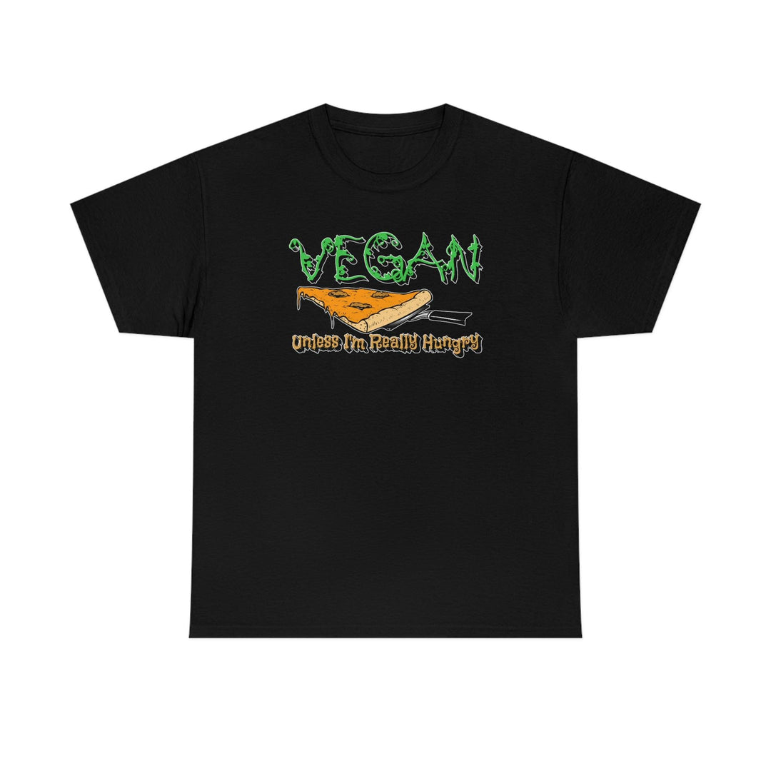 Vegan Unless I'm Really Hungry - Witty Twisters T-Shirts