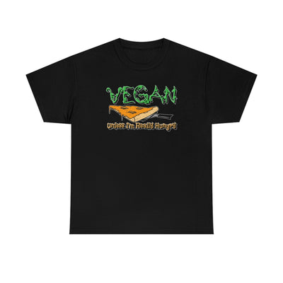 Vegan Unless I'm Really Hungry - Witty Twisters T-Shirts