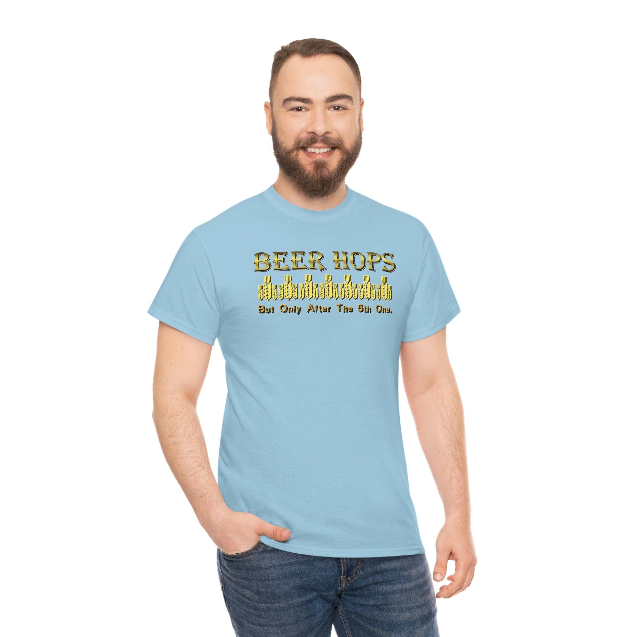 Beer Hops But Only After The 5th One - T-Shirt - Witty Twisters Fashions