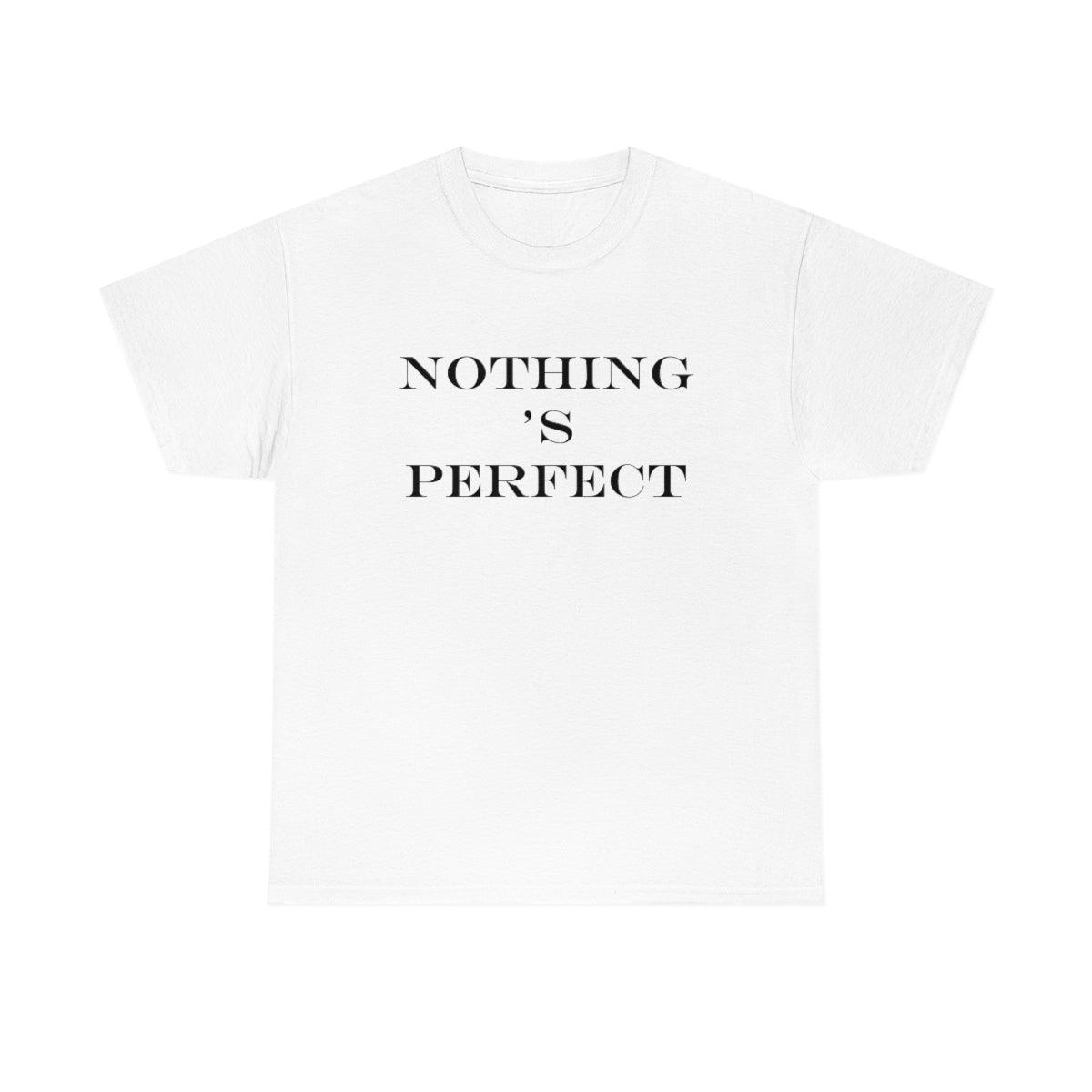 Nothing 's Perfect - T-Shirt - Witty Twisters Fashions