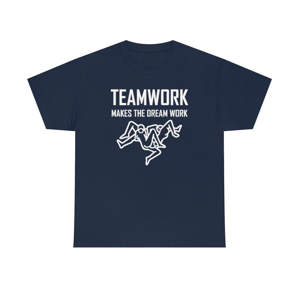 Teamwork Makes The Dream Work - T-Shirt - Witty Twisters Fashions