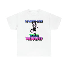 I love to ride wild whorses - T-Shirt - Witty Twisters Fashions