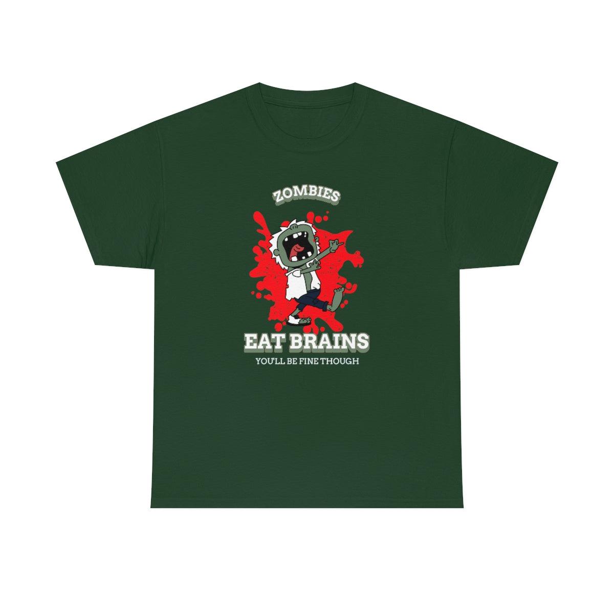 Zombies Eat Brains You'll Be Fine Though - T-Shirt - Witty Twisters Fashions