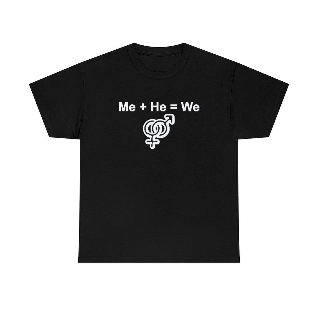 Me + He = We - T-Shirt - Witty Twisters Fashions