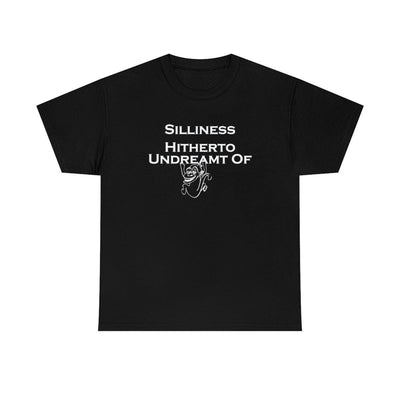 Silliness Hitherto Undreamt Of - Witty Twisters T-Shirts