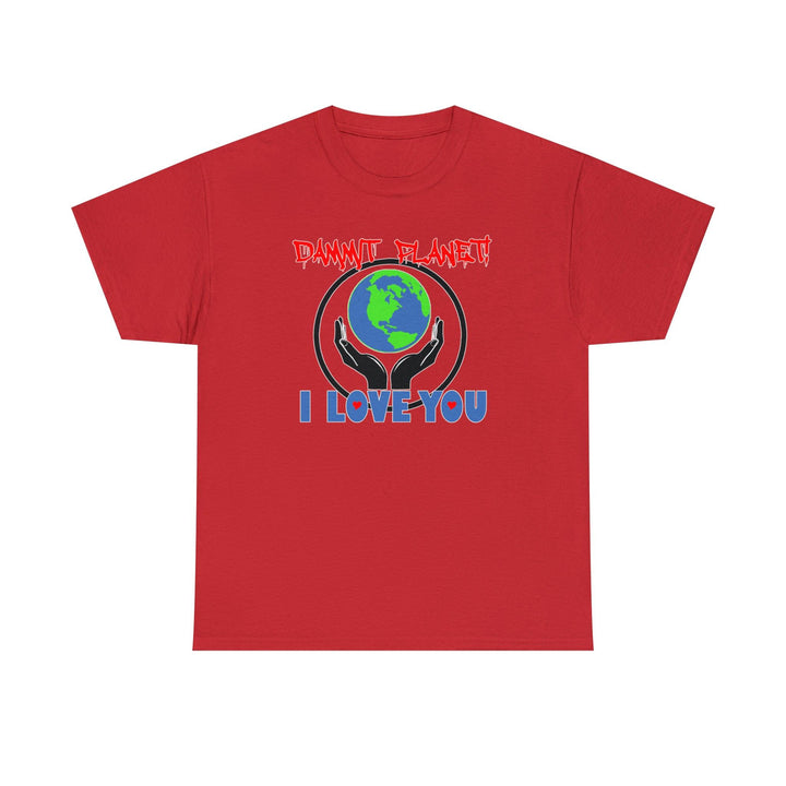 Dammit Planet! - I Love You - Witty Twisters T-Shirts