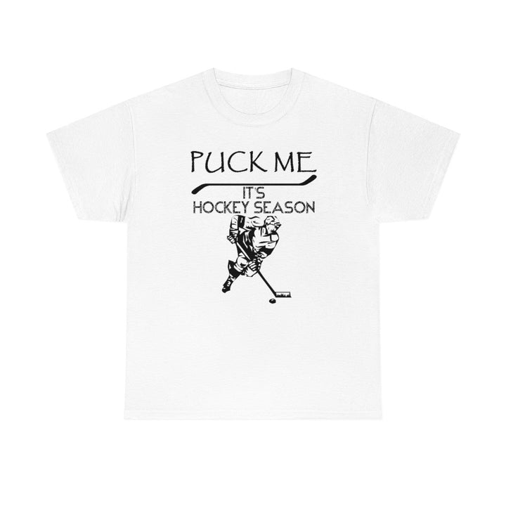 Puck Me It's Hockey Season - Witty Twisters T-Shirts