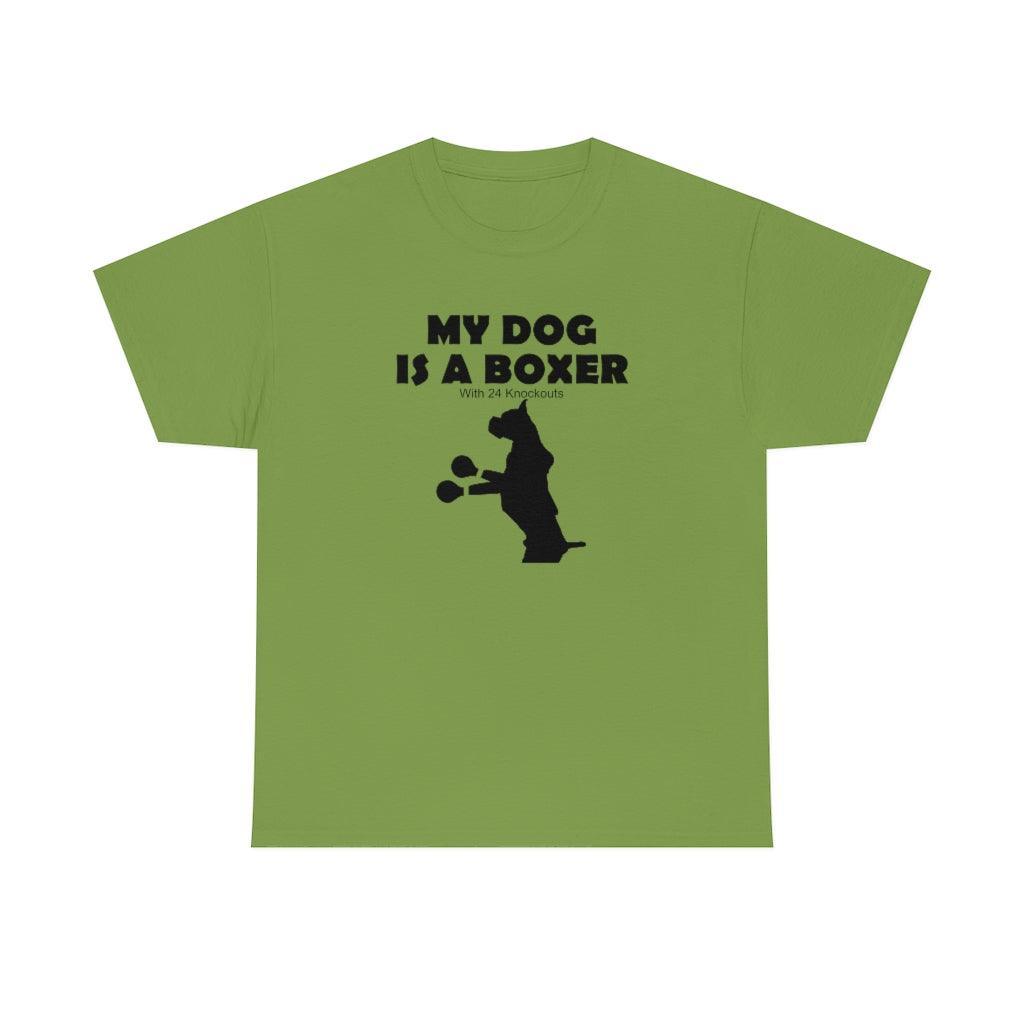 My Dog Is A Boxer With 24 Knockouts - T-Shirt - Witty Twisters Fashions