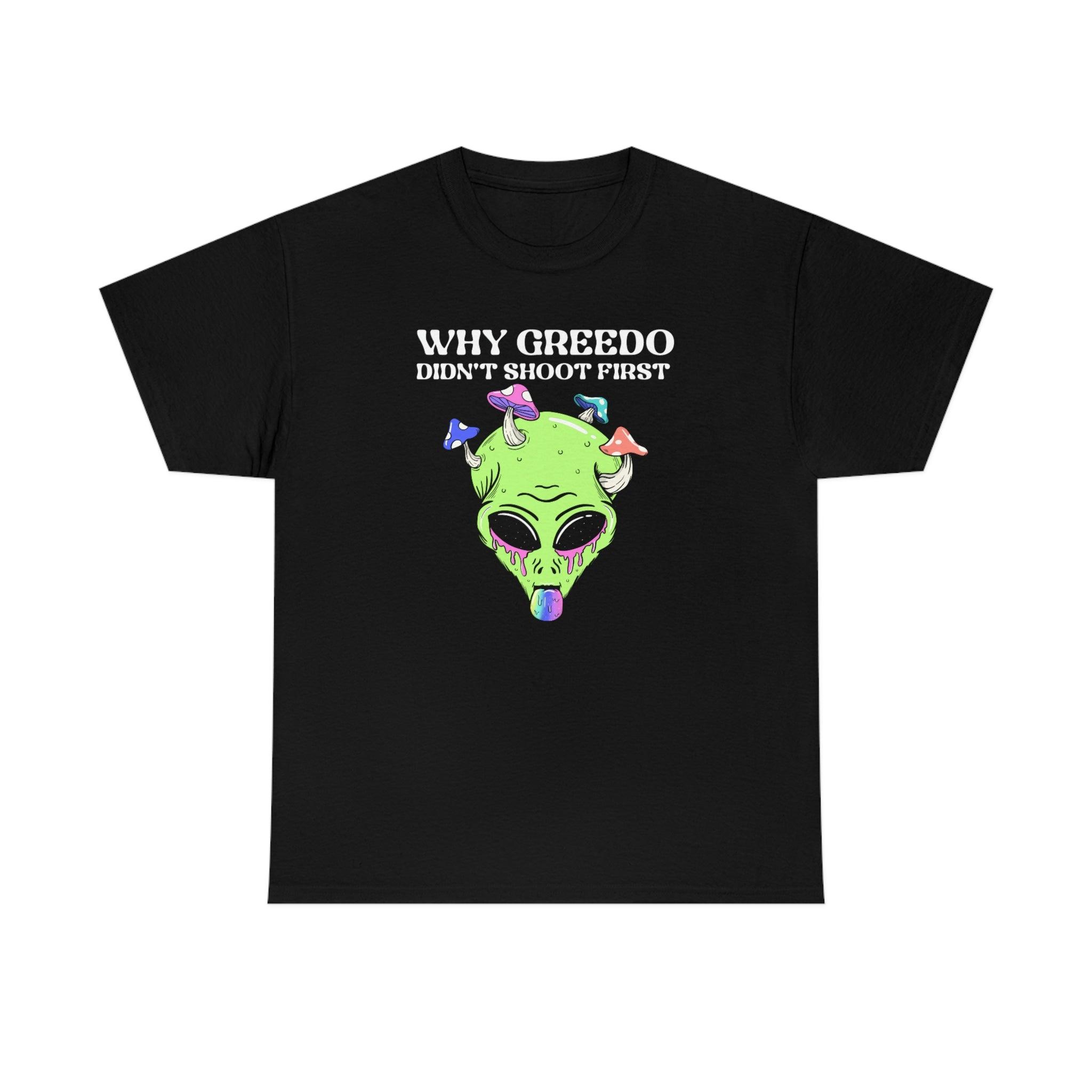 Why Greedo didn't shoot first - T-Shirt - Witty Twisters Fashions