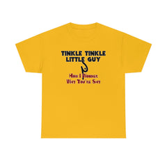 Tinkle Tinkle Little Guy How I Wonder Why You're Shy - T-Shirt - Witty Twisters Fashions