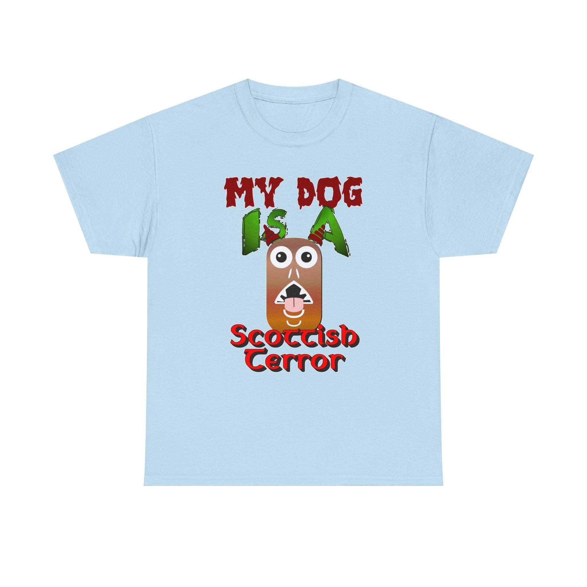 My Dog Is A Scottish Terror - T-Shirt - Witty Twisters Fashions