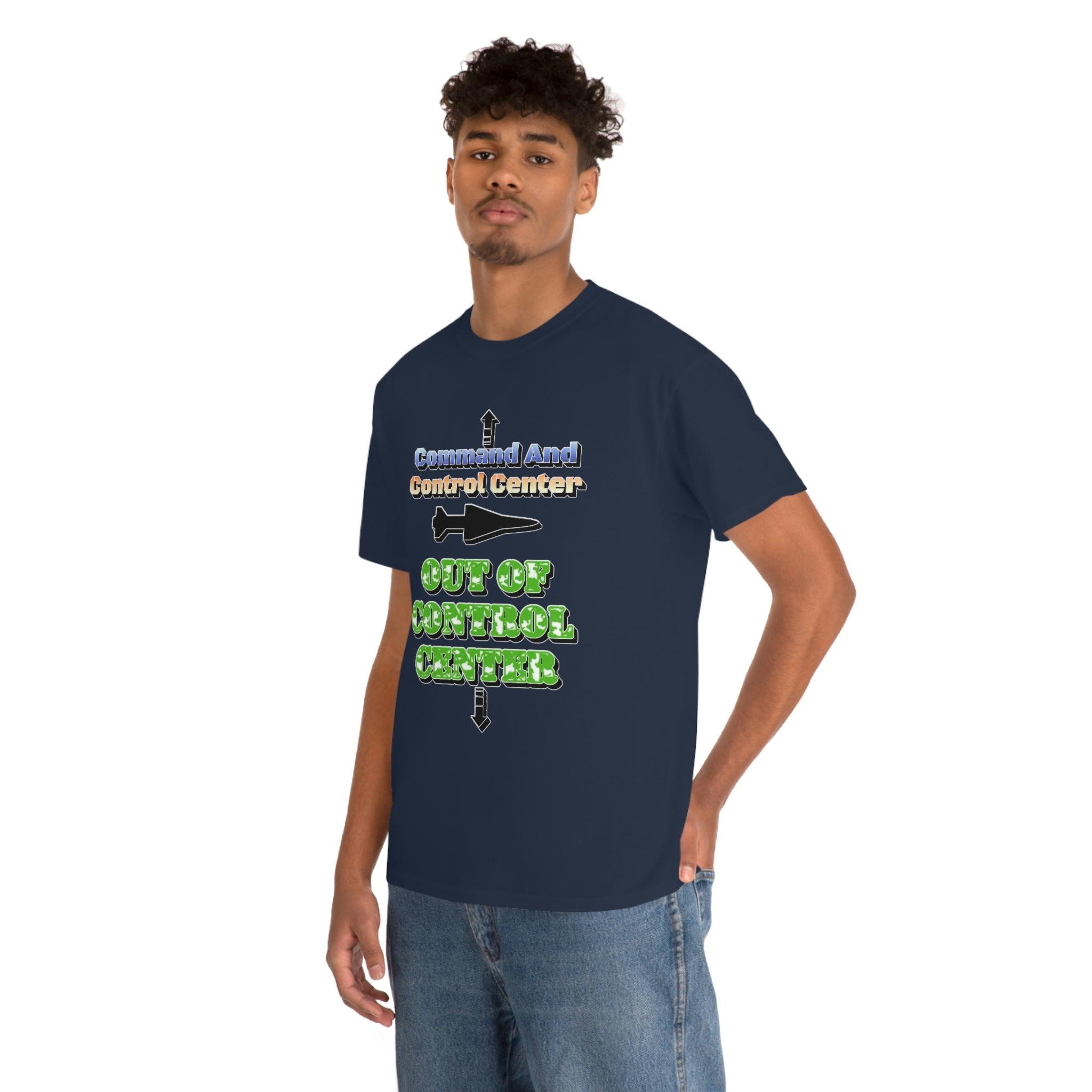 Command And Control Center Out Of Control Center - T-Shirt - Witty Twisters Fashions