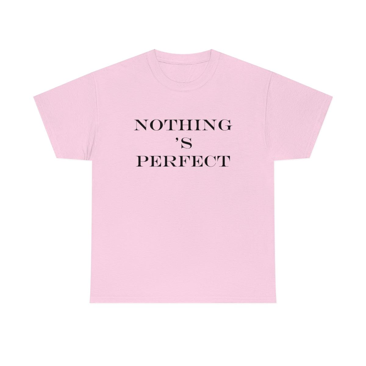 Nothing 's Perfect - T-Shirt - Witty Twisters Fashions