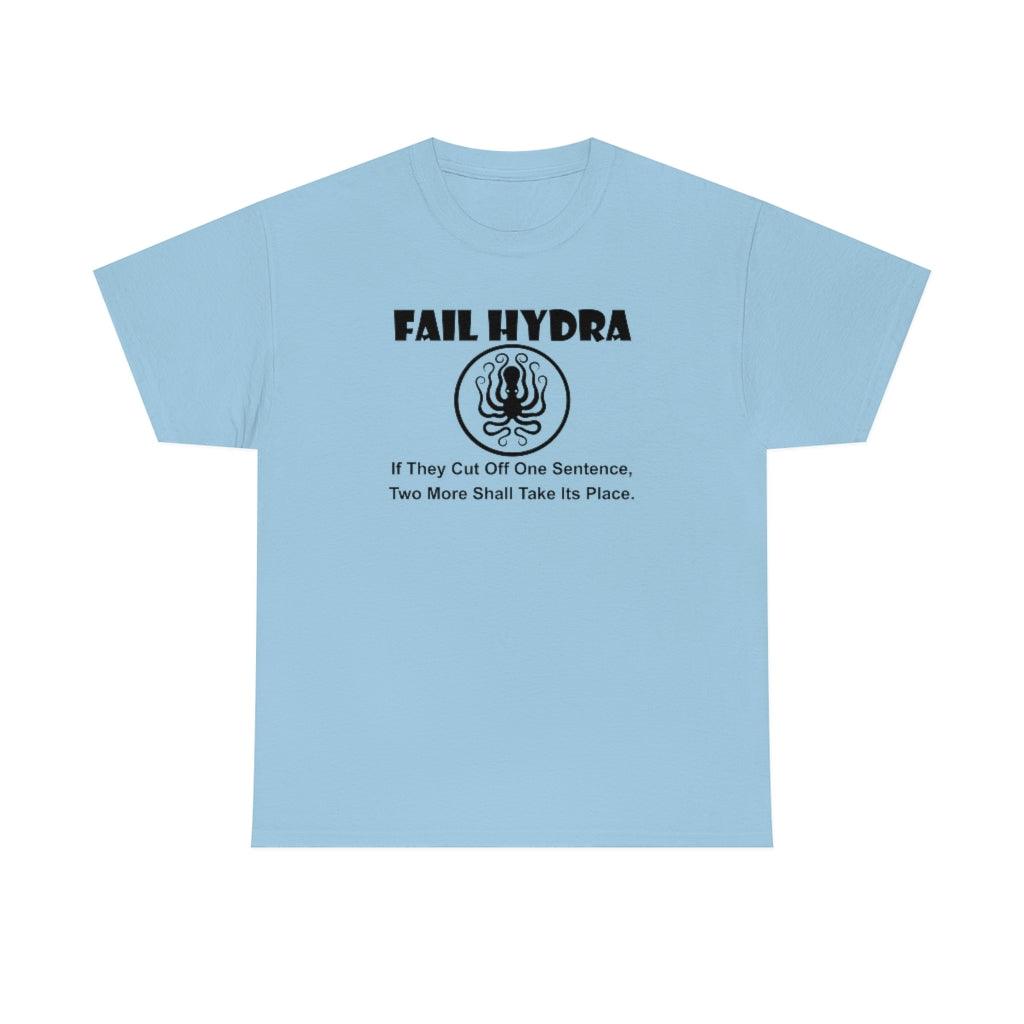 Fail Hydra If They Cut Off One Sentence, Two More Shall Take Its Place. - T-Shirt - Witty Twisters Fashions