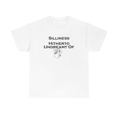 Silliness Hitherto Undreamt Of - T-Shirt - Witty Twisters Fashions