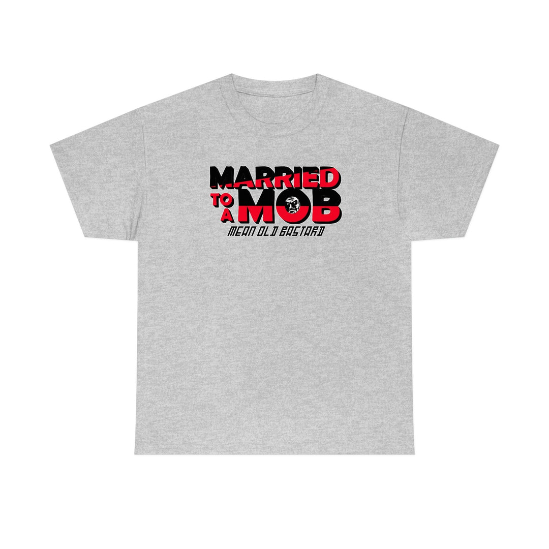 Married To A MOB - Mean Old Bastard - Witty Twisters T-Shirts