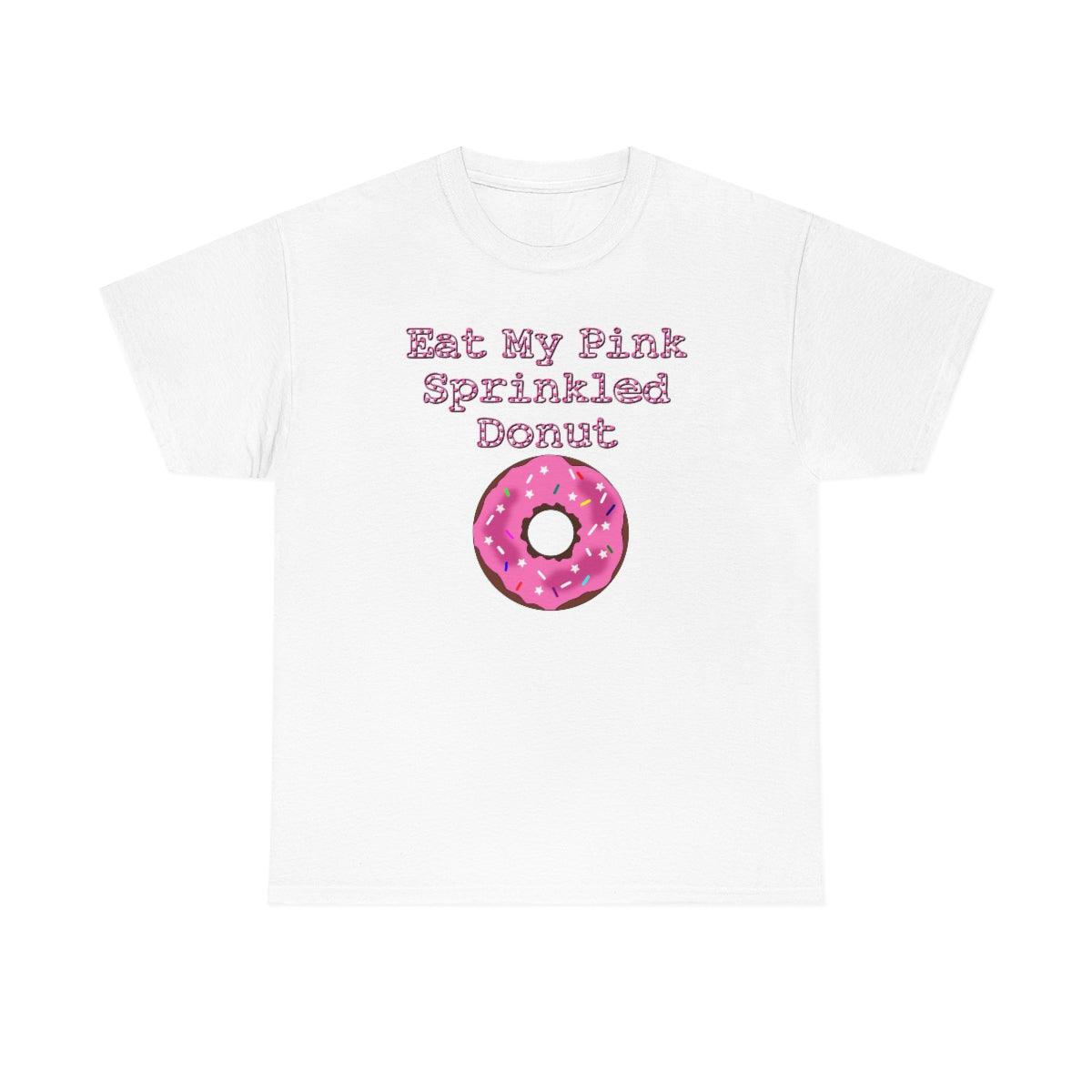 Eat My Pink Sprinkled Donut - T-Shirt - Witty Twisters Fashions