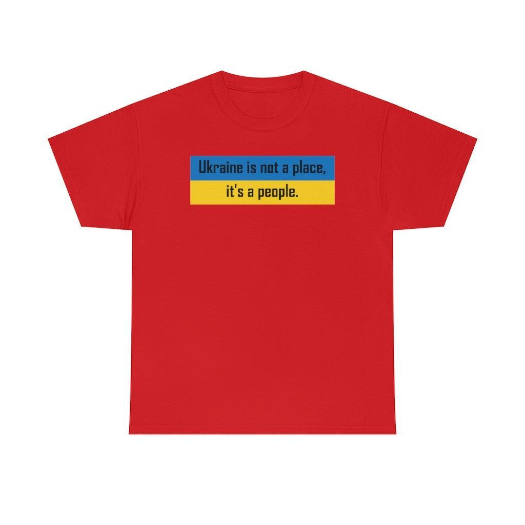 Ukraine is not a place, it's a people. - T-Shirt - Witty Twisters Fashions