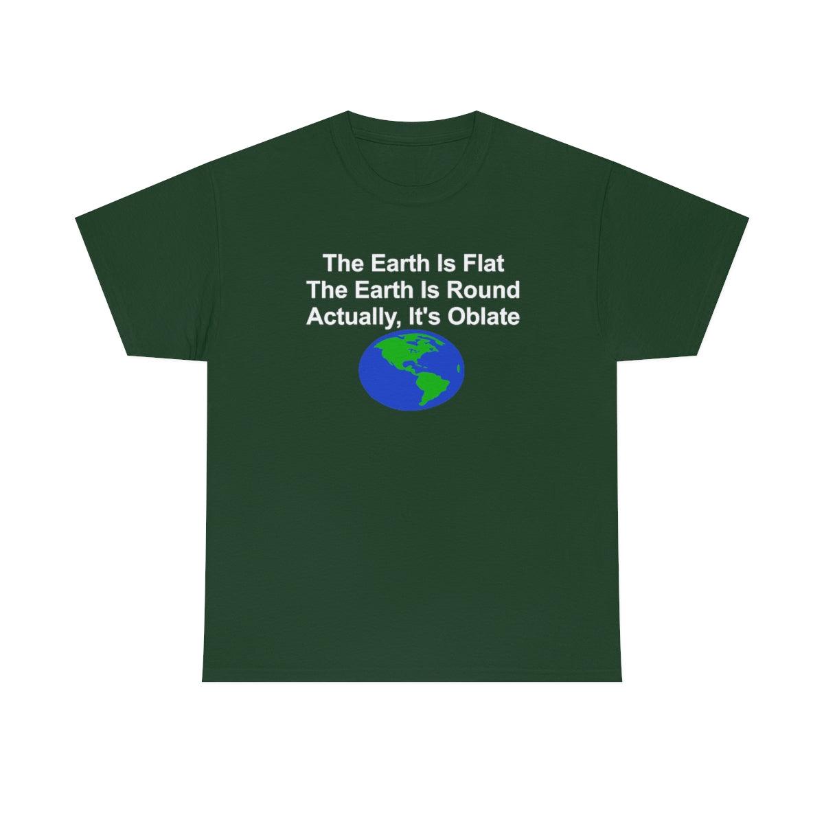 The Earth Is Flat The Earth Is Round Actually, It's Oblate - T-Shirt - Witty Twisters Fashions