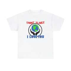 Dammit Planet! I Love You - T-Shirt - Witty Twisters Fashions