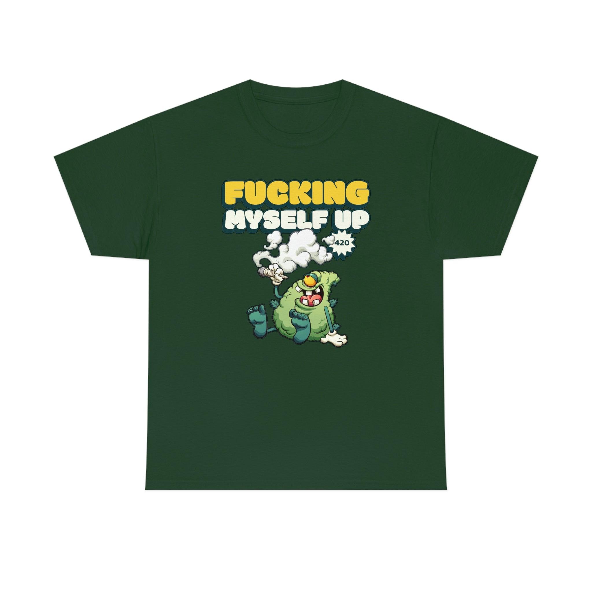 Fucking myself up 420 - T-Shirt - Witty Twisters Fashions