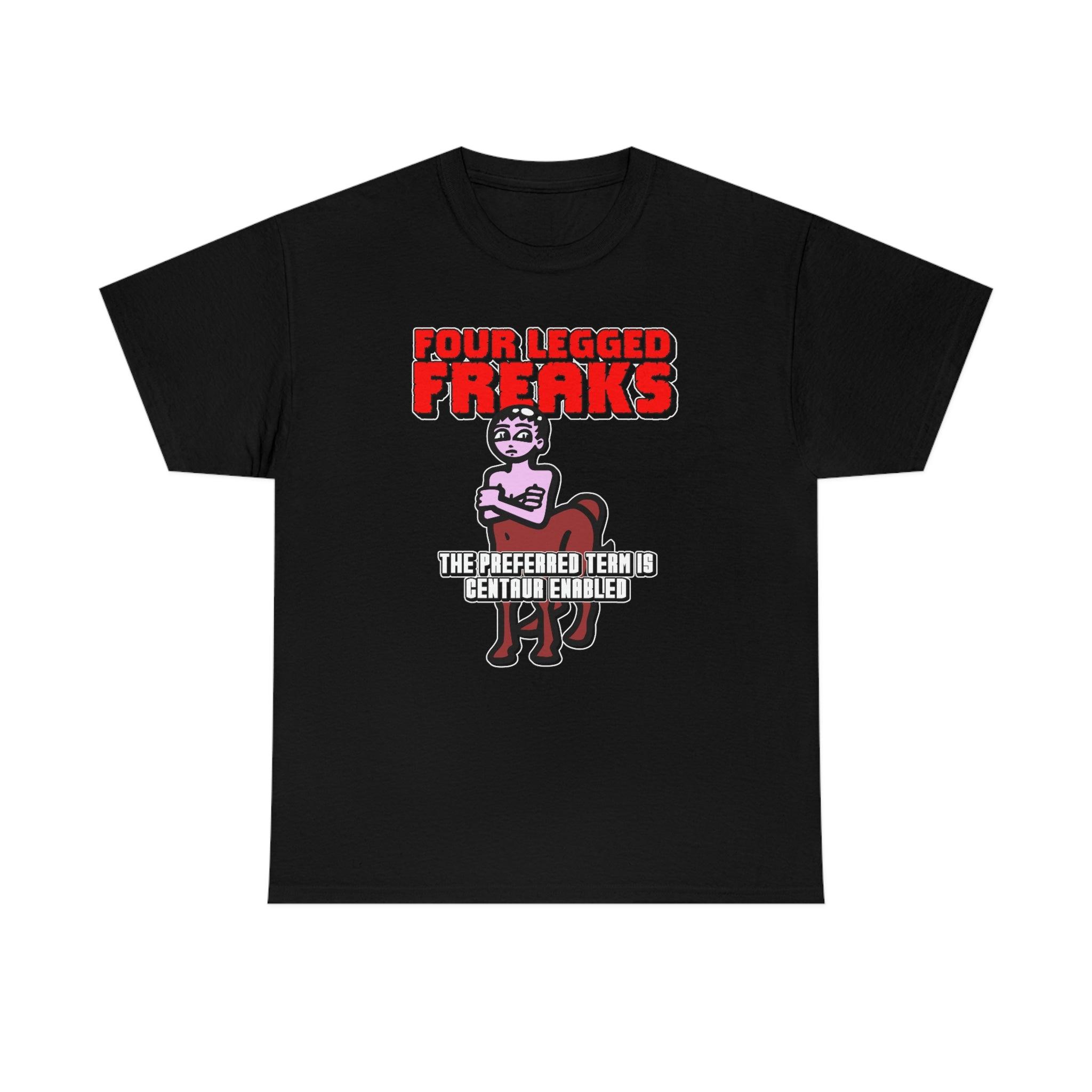 Four Legged Freaks The Preferred Term Is Centaur Enabled - T-Shirt - Witty Twisters Fashions