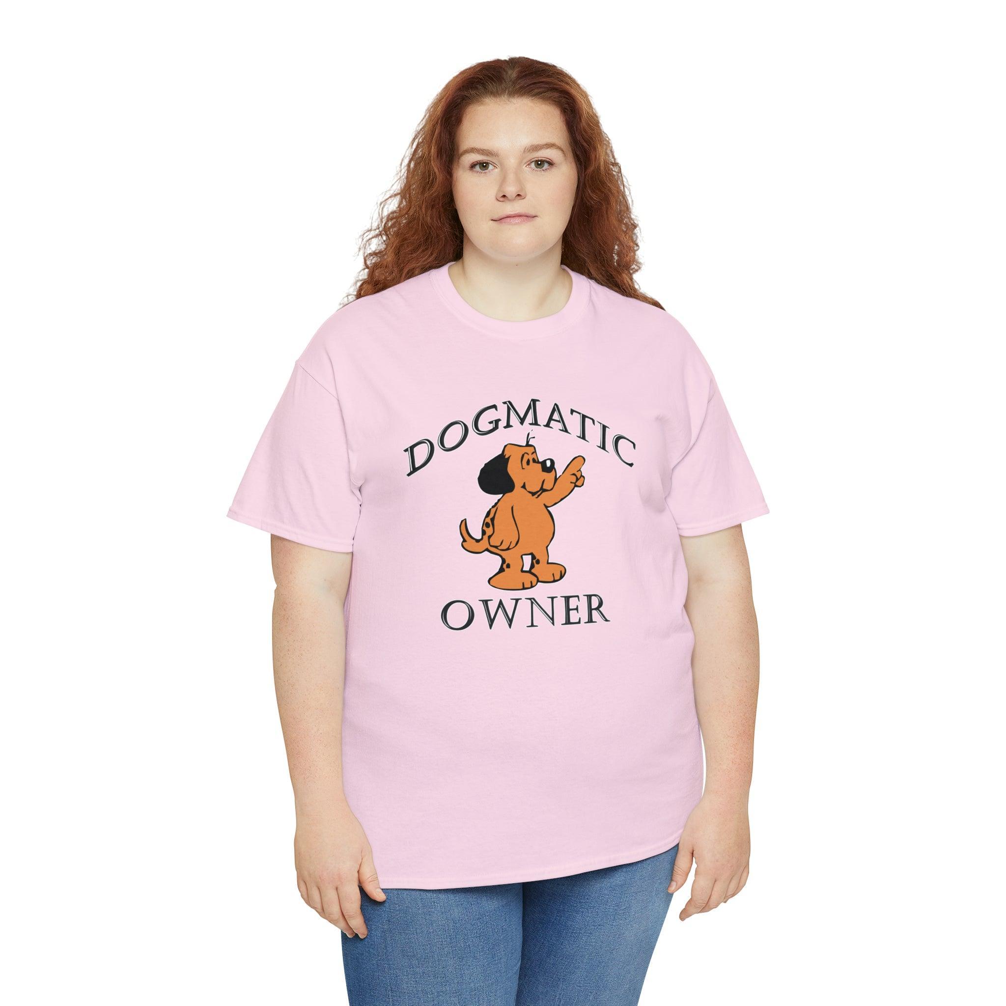 Dogmatic Owner - T-Shirt - Witty Twisters Fashions