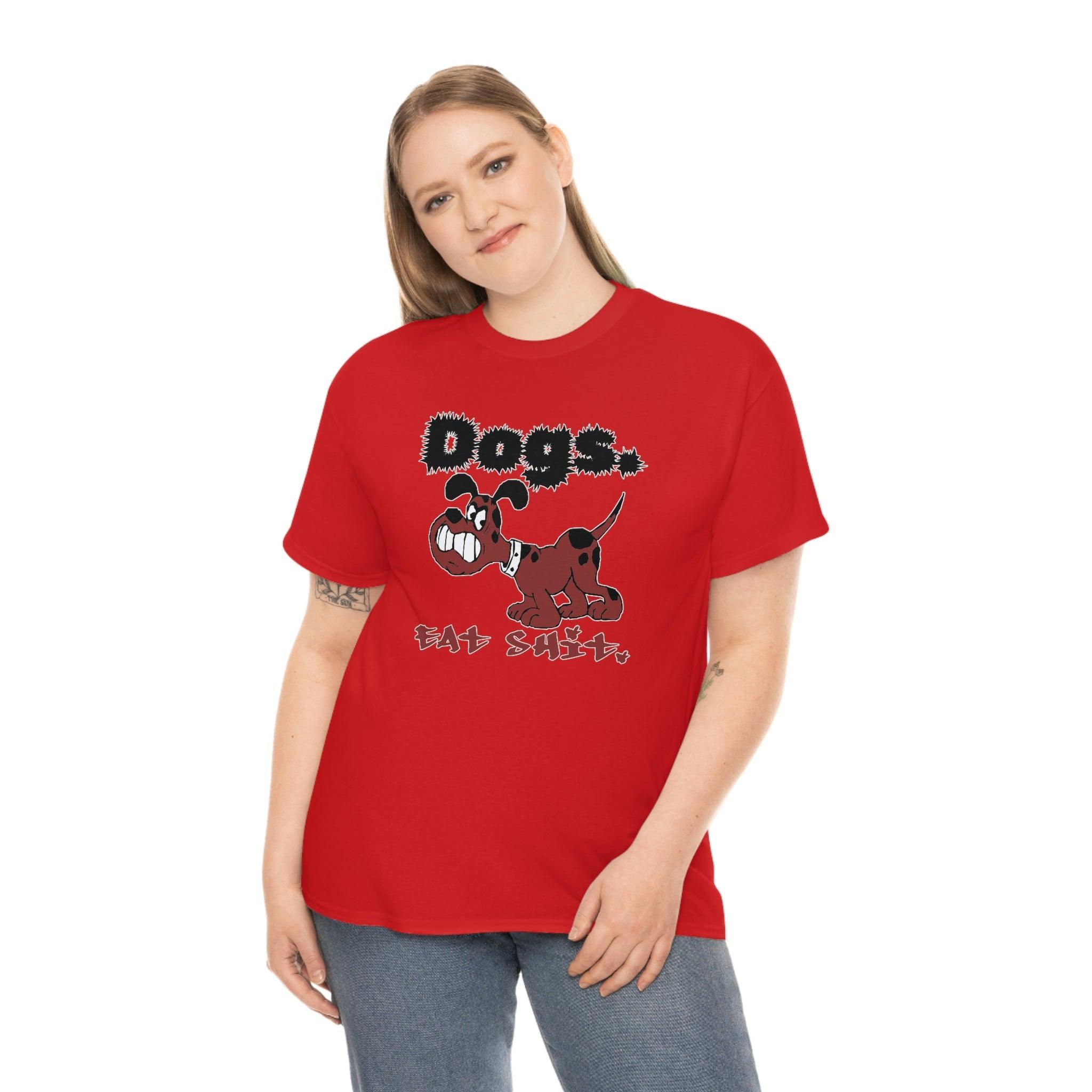 Dogs. Eat Shit. - T-Shirt - Witty Twisters Fashions