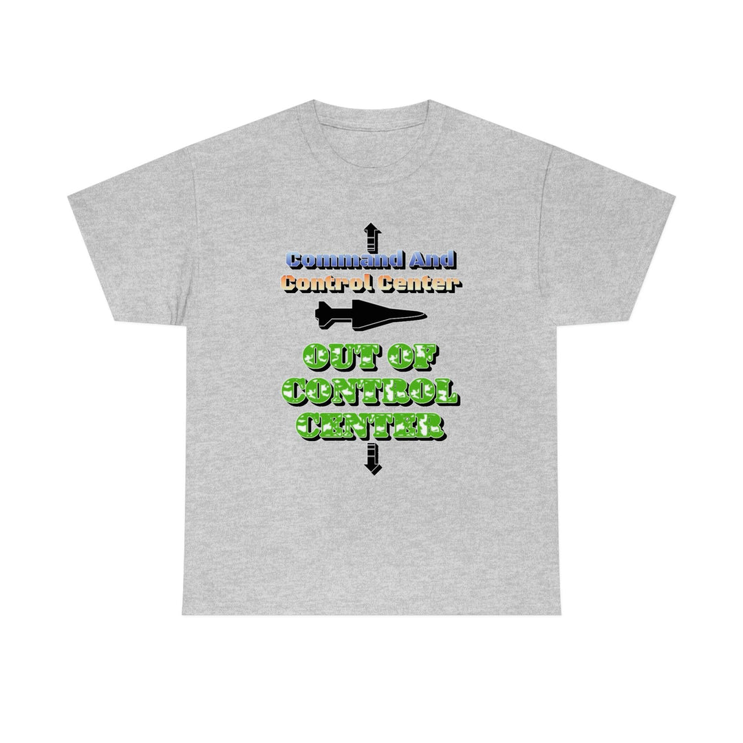 Command And Control Center - Out Of Control Center - Witty Twisters T-Shirts