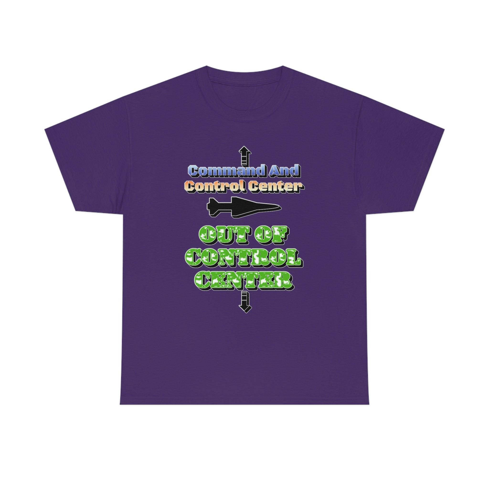 Command And Control Center Out Of Control Center - T-Shirt - Witty Twisters Fashions