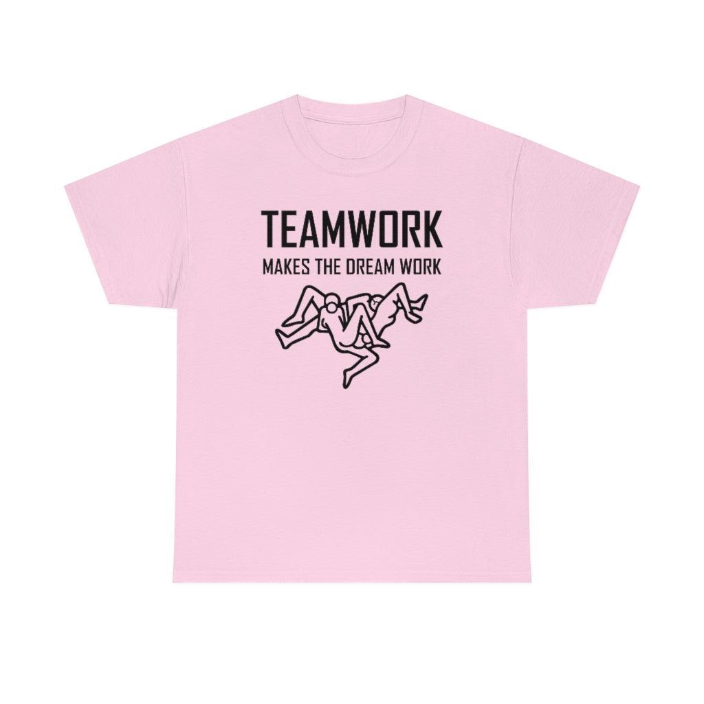 Teamwork Makes The Dream Work - T-Shirt - Witty Twisters Fashions