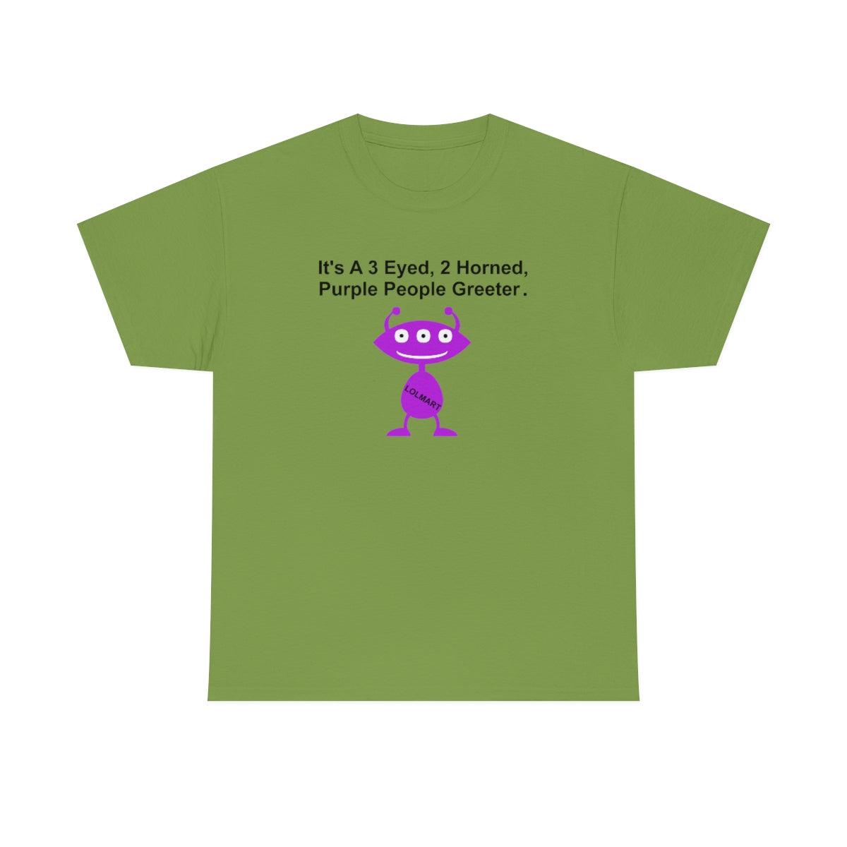 It's A 3 Eyed, 2 Horned, Purple People Greeter. - T-Shirt - Witty Twisters Fashions