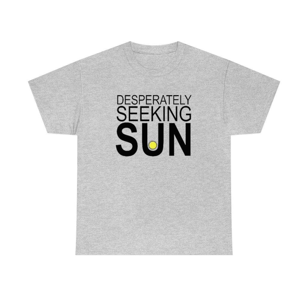 Desperately Seeking Sun - T-Shirt - Witty Twisters Fashions