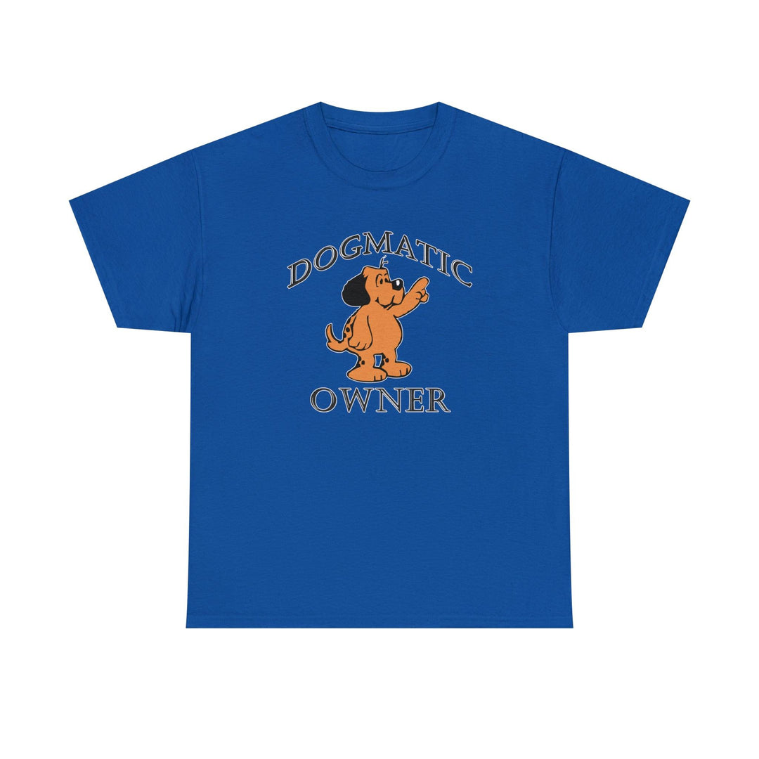 Dogmatic Owner - Witty Twisters T-Shirts