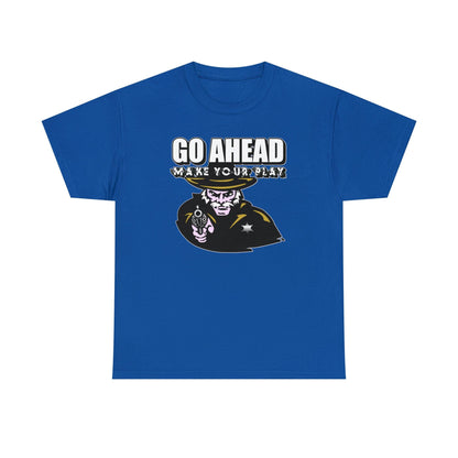 Go Ahead Make Your Play - Witty Twisters T-Shirts