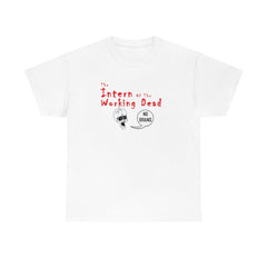 The Intern Of The Working Dead - T-Shirt - Witty Twisters Fashions