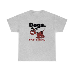 Dogs. Eat Shit. - T-Shirt - Witty Twisters Fashions