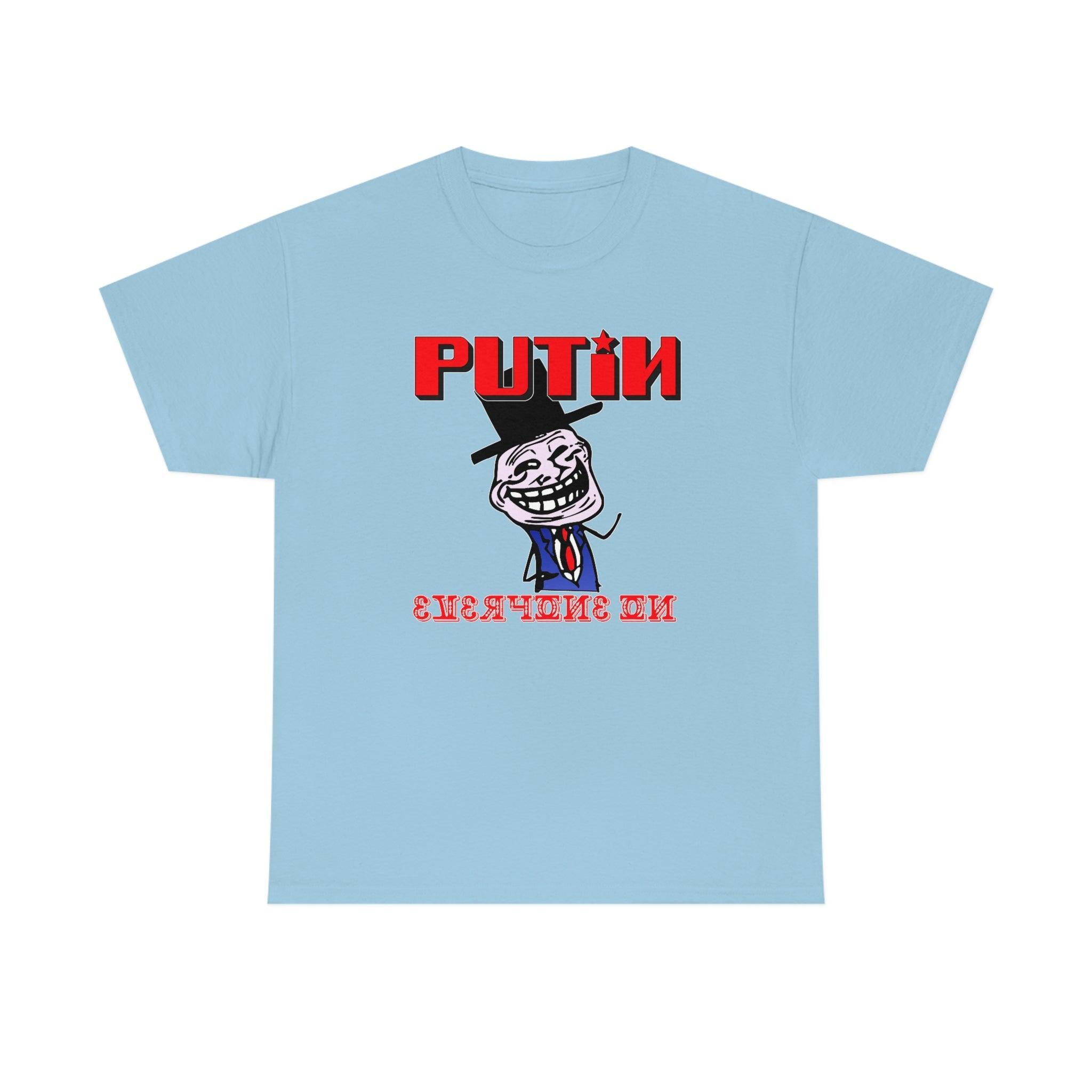 Putin Everyone On - T-Shirt - Witty Twisters Fashions