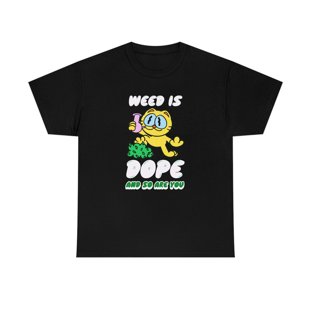 Weed Is Dope And So Are You - Witty Twisters T-Shirts