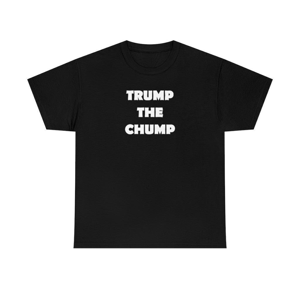 Trump The Chump - T-Shirt - Witty Twisters Fashions