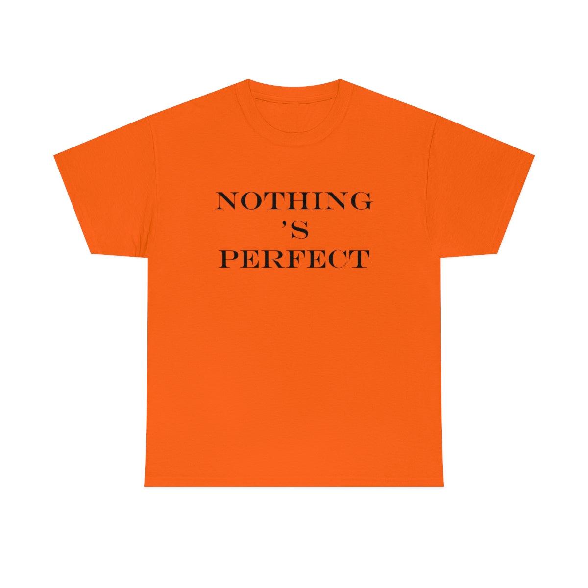 Nothing 's Perfect - T-Shirt - Witty Twisters Fashions