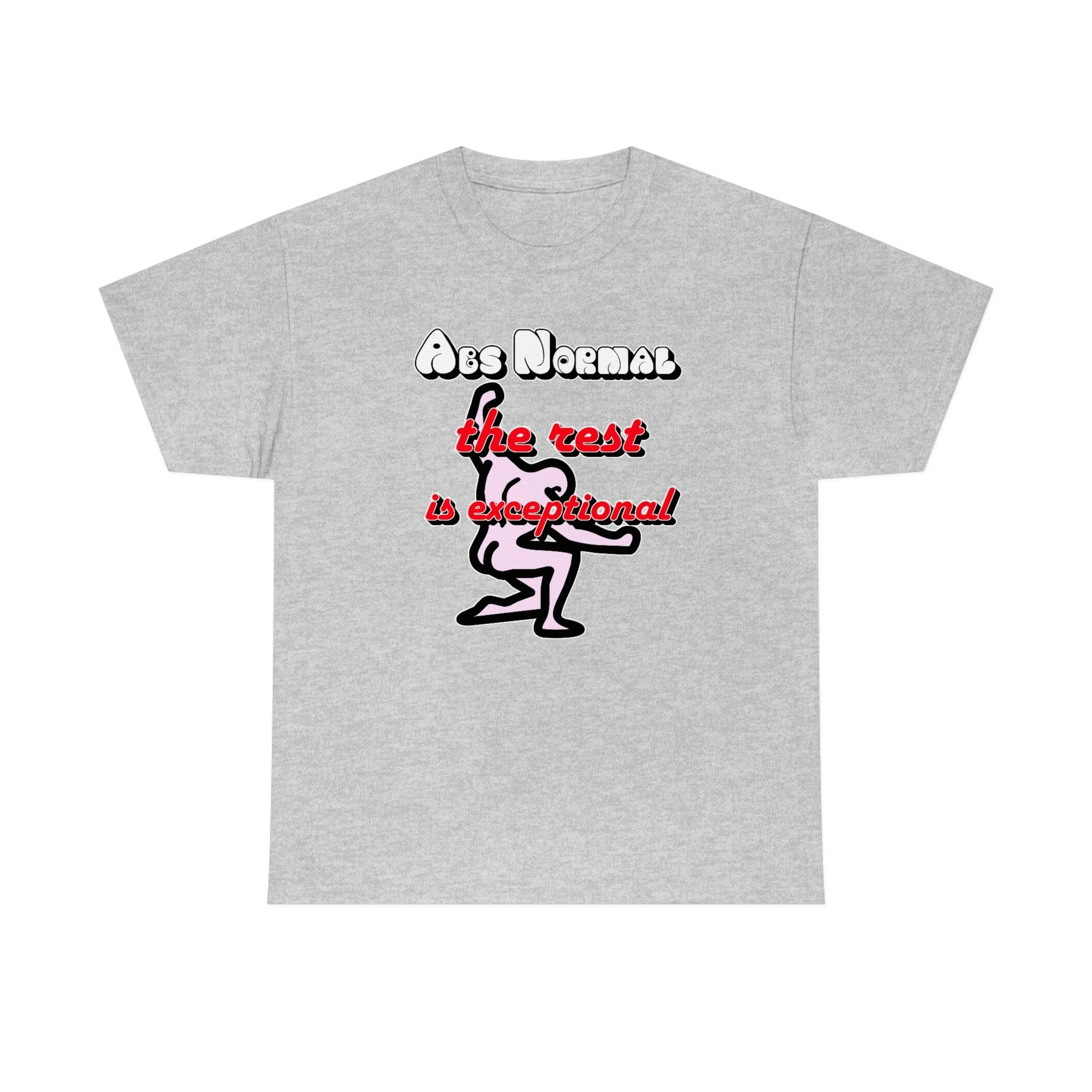 Abs Normal - The Rest Is Exceptional - Witty Twisters T-Shirts