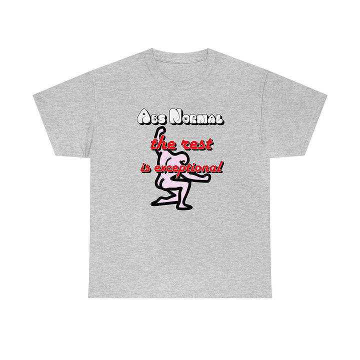 Abs Normal - The Rest Is Exceptional - Witty Twisters T-Shirts