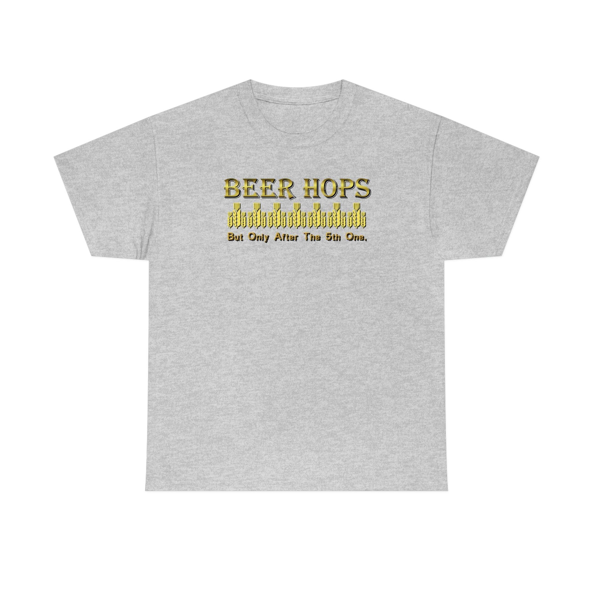 Beer Hops But Only After The 5th One - T-Shirt - Witty Twisters Fashions