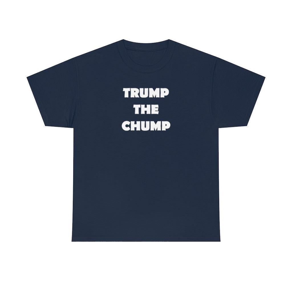 Trump The Chump - T-Shirt - Witty Twisters Fashions