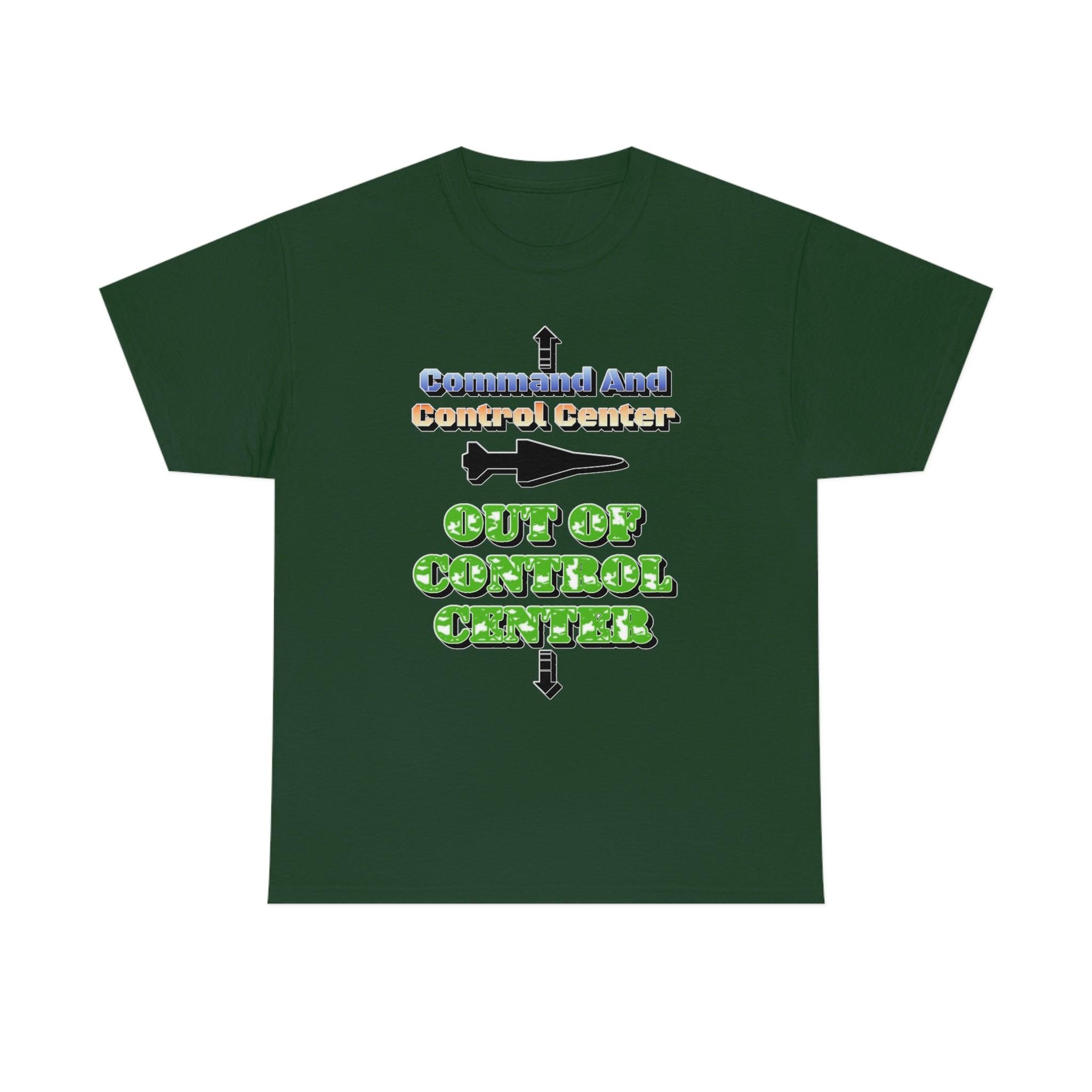 Command And Control Center Out Of Control Center - T-Shirt - Witty Twisters Fashions