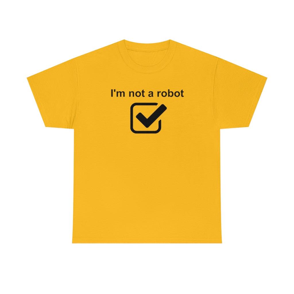 I'm Not A Robot - T-Shirt - Witty Twisters Fashions