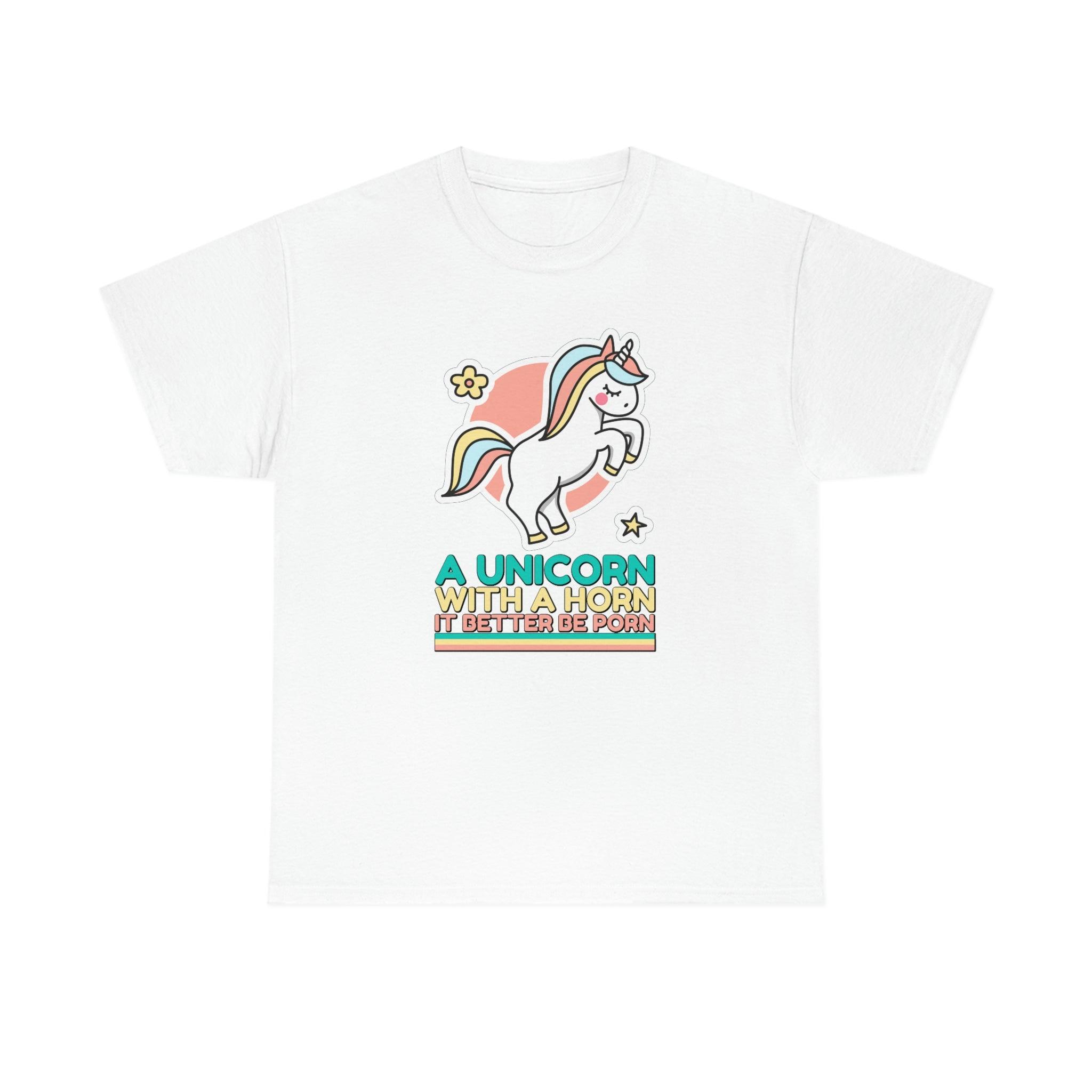 A unicorn with a horn it better be porn - T-Shirt - Witty Twisters Fashions