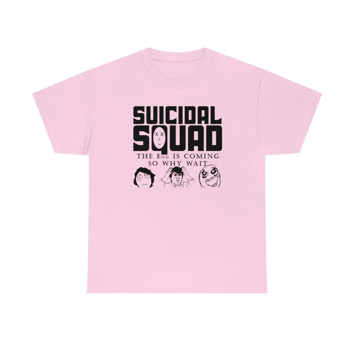 Suicidal Squad The End Is Coming So Why Wait - T-Shirt - Witty Twisters Fashions