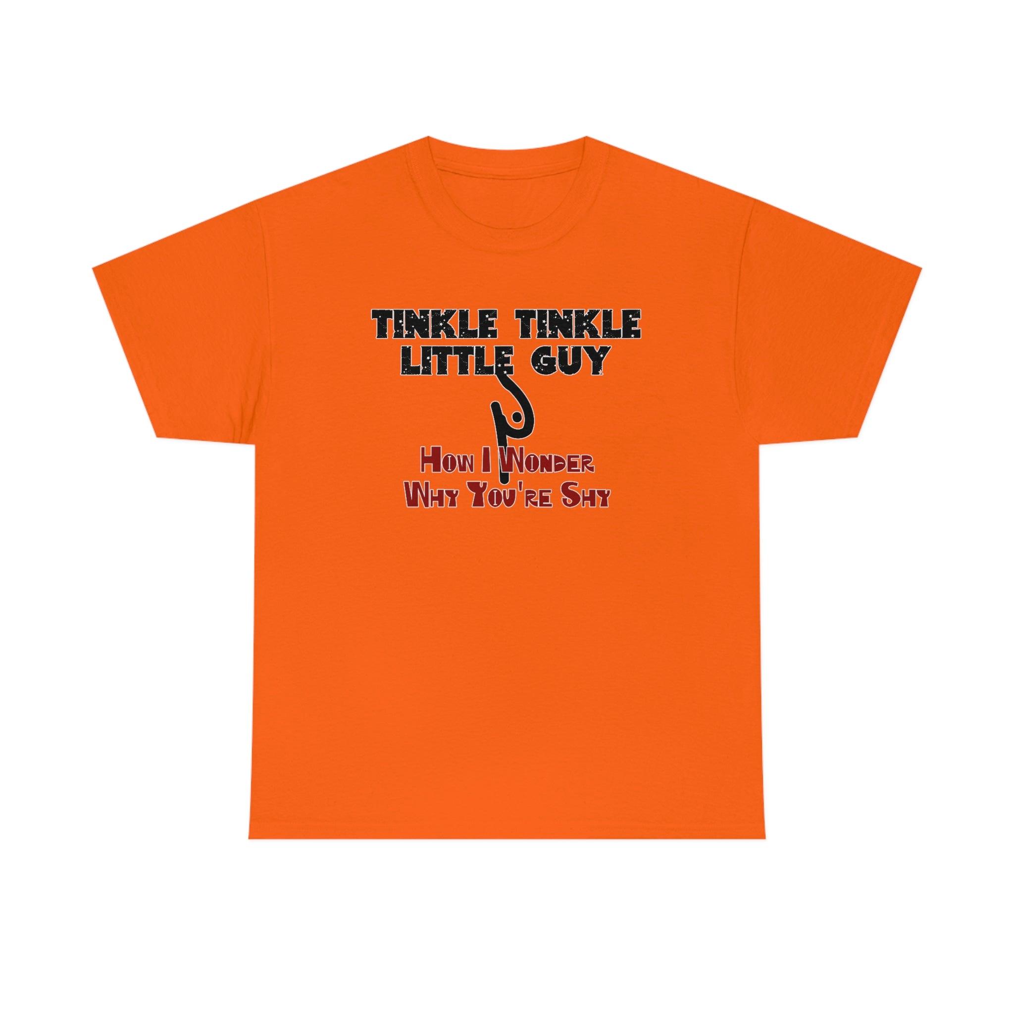 Tinkle Tinkle Little Guy How I Wonder Why You're Shy - T-Shirt - Witty Twisters Fashions